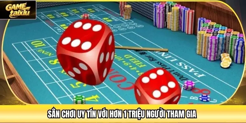 Sân chơi uy tín với hơn 1 triệu người tham gia