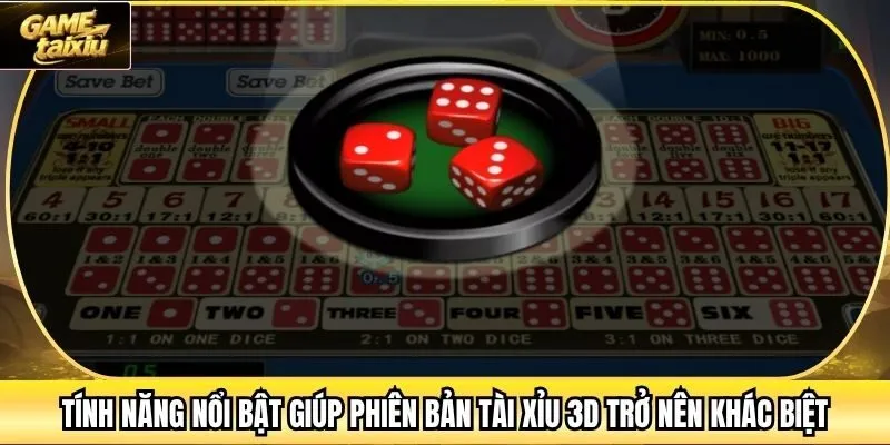 Tính năng nổi bật giúp phiên bản Tài xỉu 3D trở nên khác biệt